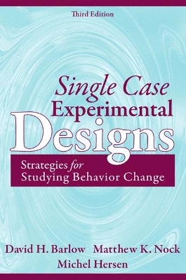 Single Case Experimental Designs - David Barlow, Matthew Nock, Michael Hersen