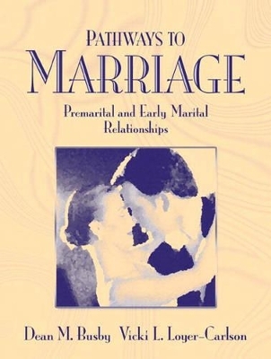 Pathways to Marriage - Dean M. Busby, Vicki L. Loyer-Carlson