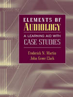 Elements of Audiology - Frederick N. Martin, John Greer Clark