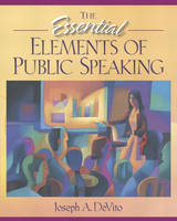 The Essential Elements of Public Speaking - Joseph A. DeVito