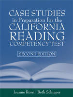 Case Studies in Preparation for the California Reading Competency Test - Joanne C. Rossi, Beth E. Schipper