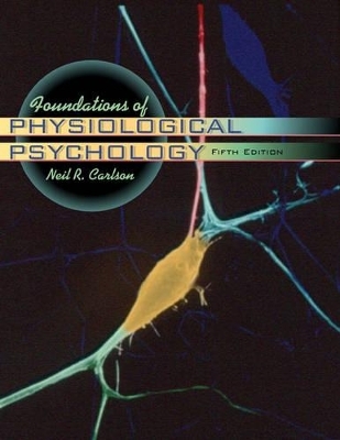 Foundations of Physiological Psychology with CD - Neil R. Carlson