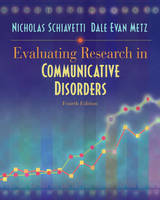 Evaluating Research in Communicative Disorders - Nicholas E. Schiavetti, Dale Evan Metz