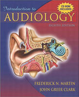 Introduction to Audiology (with CD-ROM) - Frederick N. Martin, John Greer Clark