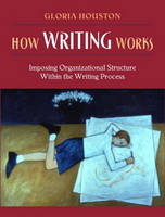 How Writing Works - Gloria Houston