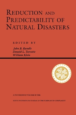 Reduction And Predictability Of Natural Disasters - John Rundle, William Klein, Don Turcotte