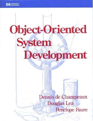 Object-Oriented System Development - Dennis deChampeaux, Doug Lea, Penelope Faure