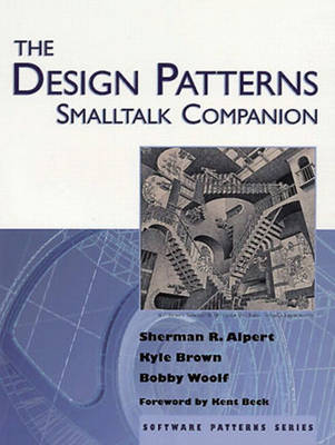 The Design Patterns Smalltalk Companion - Sherman Alpert, Kyle Brown, Bobby Woolf