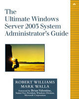 The Ultimate Windows Server 2003 System Administrator's Guide - Robert Williams, Mark Walla