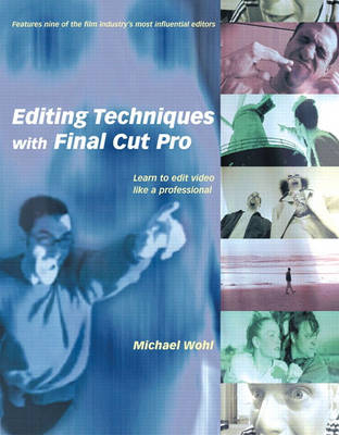 Editing Techniques with Final Cut Pro - Michael Wohl