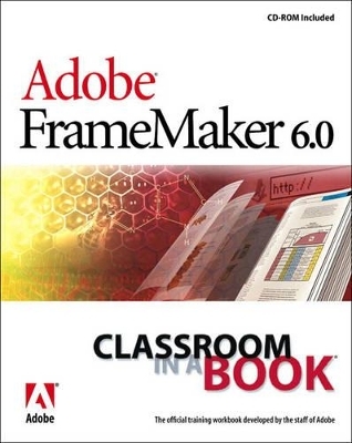 Adobe FrameMaker 6.0 Classroom in a Book - . Adobe Creative Team