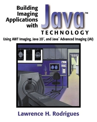 Building Imaging Applications with Java™ Technology - Lawrence H. Rodrigues