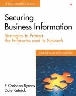 Securing Business Information - Chrisitan F. Byrnes, Dale Kutnick