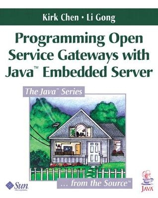 Programming Open Service Gateways with Java Embedded Server™ Technology - Kirk Chen,  Mike Hendrickson, Li Gong