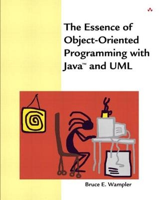 Essence of Object-Oriented Programming with Java™ and UML, The -  Paul Becker, Bruce Wampler  Ph.D.