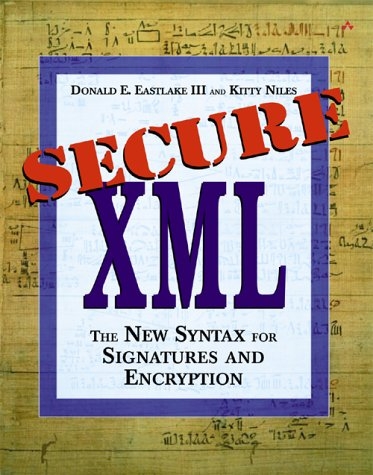 Secure XML -  Karen Gettman, Donald Eastlake, Kitty Niles