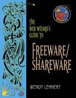 The Web Wizard's Guide to Freeware and Shareware - Wendy Lehnert