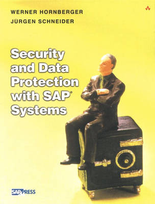 Security and Data Protection with SAP Systems - Werner Hornberger, Jürgen Schneider