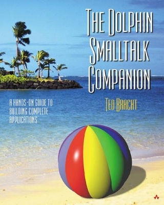 The Dolphin Smalltalk Companion - Ted Bracht