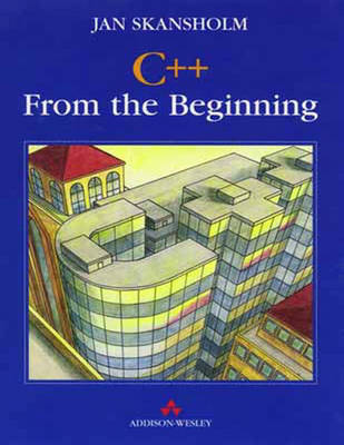 C++ From the Beginning - J. Skansholm