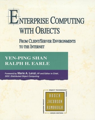 Enterprise Computing with Objects - Yen-Ping Shan, Ralph H. Earle