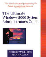 The Ultimate Windows 2000 System Administrator's Guide - Robert Williams, Mark Walla