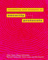 Modelling & Analysis of Security Protocols - Peter Ryan, Steve Schneider, Michael Goldsmith, Gavin Lowe, Bill Roscoe