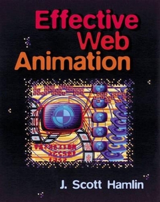 Effective Web Animation - J. Scott Hamlin