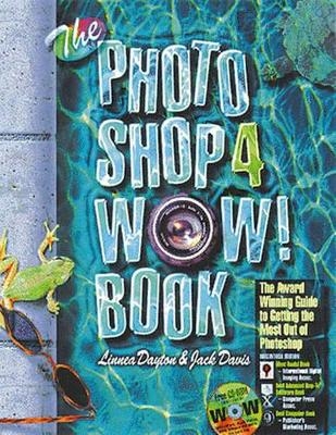 The Photoshop 4 Wow! Book, Macintosh Edition - Linnea Dayton