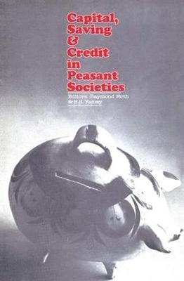 Capital, Saving and Credit in Peasant Societies - 