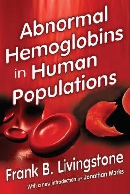 Abnormal Hemoglobins in Human Populations - Frank. B. Livingstone, Jonathan Marks