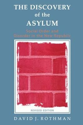 The Discovery of the Asylum - David J. Rothman