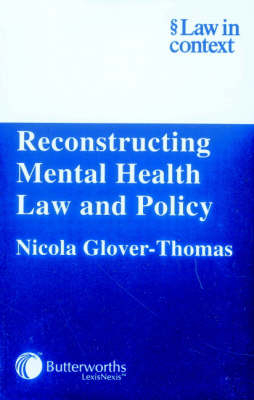 Reconstructing Mental Health Law and Policy - Nicola Glover-Thomas