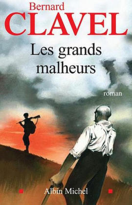 Les Grands malheurs - Bernard Clavel