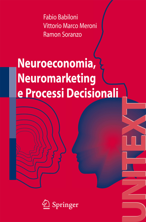 Neuroeconomia, neuromarketing e processi decisionali nell uomo - Fabio Babiloni, Vittorio Meroni, Ramon Soranzo