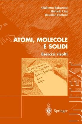 Atomi, Molecole E Solidi - Adalberto Balzarotti, Michele Cini, Massimo Fanfoni