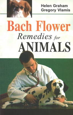 Bach Flower Remedies for Animals - Helen Graham