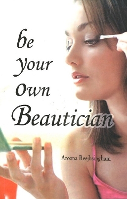 Be Your Own Beautician -  Reejhsinghani A