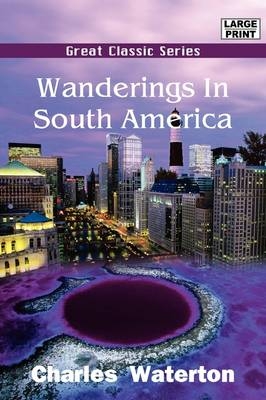 Wanderings in South America - Charles Waterton