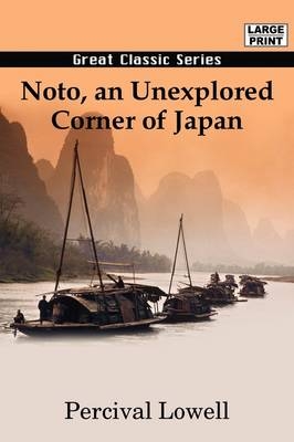 Noto, an Unexplored Corner of Japan - Percival Lowell