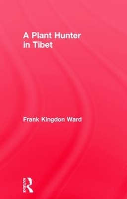 Plant Hunter In Tibet - Frank Kingdom-Ward