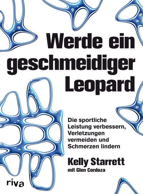 Werde ein geschmeidiger Leopard - Kelly Starrett, Glen Cordoza