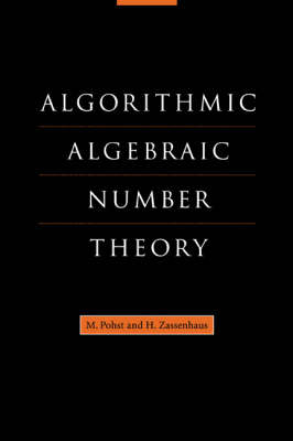 Algorithmic Algebraic Number Theory -  M. Pohst,  H. Zassenhaus