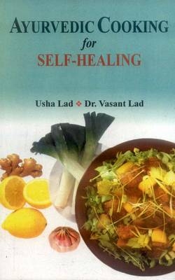 Ayurvedic Cooking for Self Healing - Usha Lad, Vasant Lad