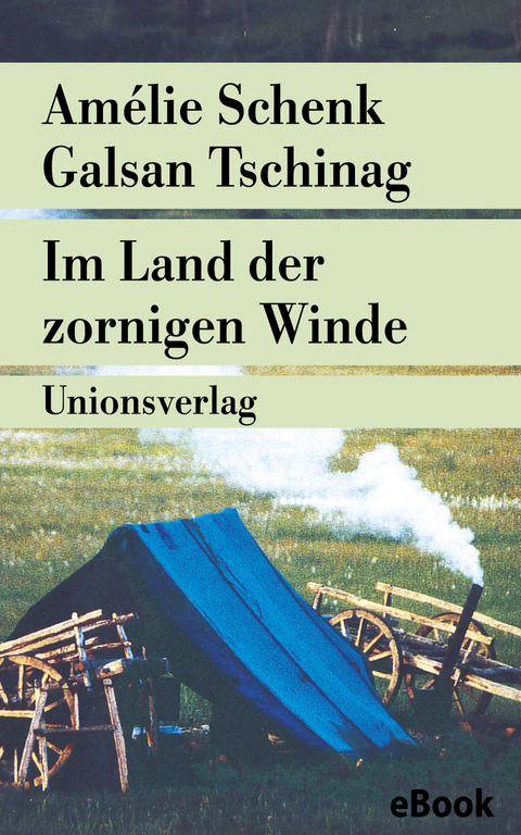 Im Land der zornigen Winde - Amélie Schenk, Galsan Tschinag