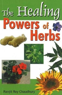 Healing Powers of Herbs - Ranjit Roy Chaudhury