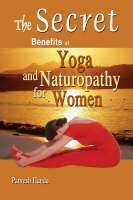 Secret Benefits of Yoga & Naturopathy for Women - Parvesh Handa