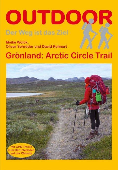 Grönland: Arctic Circle Trail - Meike Woick, David Kuhnert, Oliver Schröder