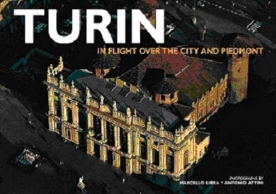 Turin: Italy From Above - Antonio Attini