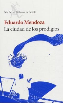 La ciudad de los prodigios - Eduardo Mendoza